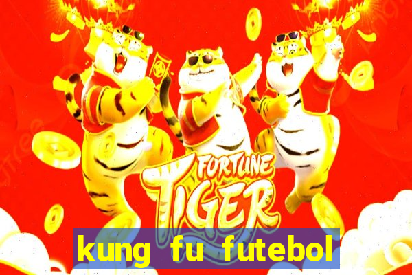 kung fu futebol clube dublado online